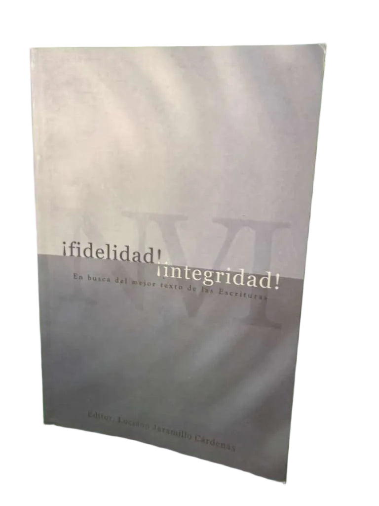 Fidelidad! Integrididad!/ Fidelity! Integrity!: En Busca Del Mejor Texto De Las Excrituras/ in Search of the Best Text of the Scriptures (Spanish Edition) Tapa blanda